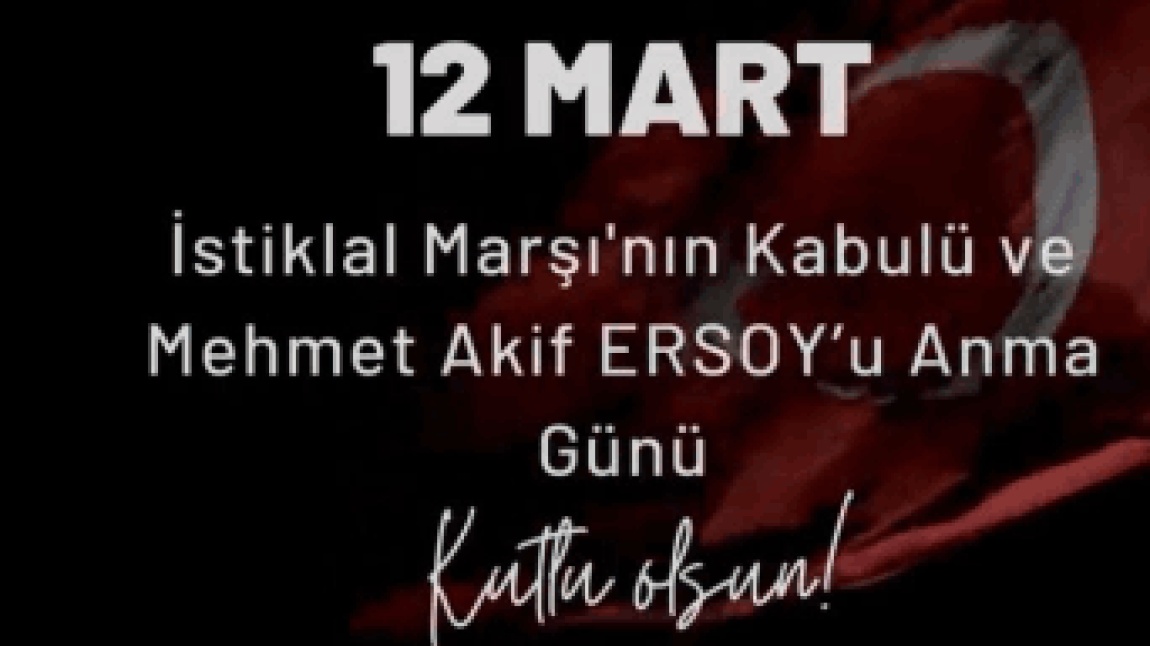 12 Mart İstiklal Marşının Kabulü ve Mehmet Akif ERSOY'u Anma 